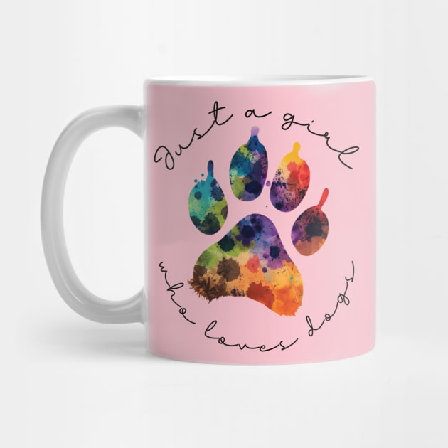 Just a Girl Who Loves Dogs by Teresa's Store 1